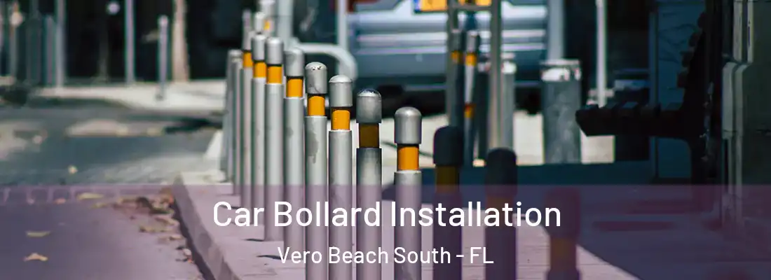 Car Bollard Installation Vero Beach South - FL