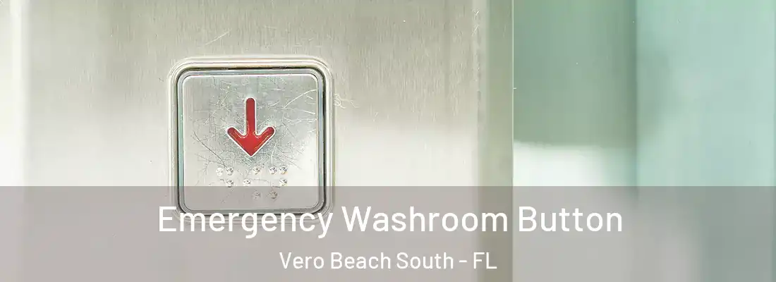  Emergency Washroom Button Vero Beach South - FL