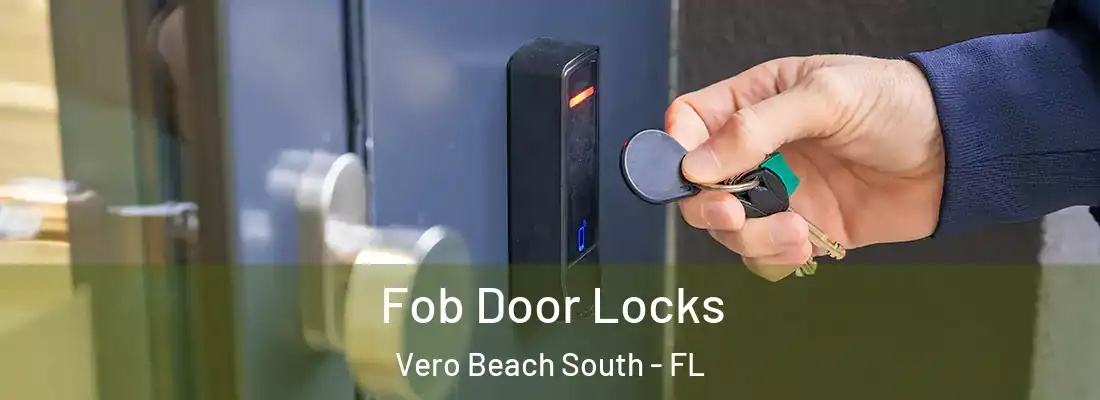 Fob Door Locks Vero Beach South - FL