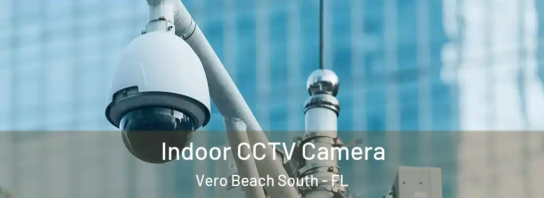 Indoor CCTV Camera Vero Beach South - FL