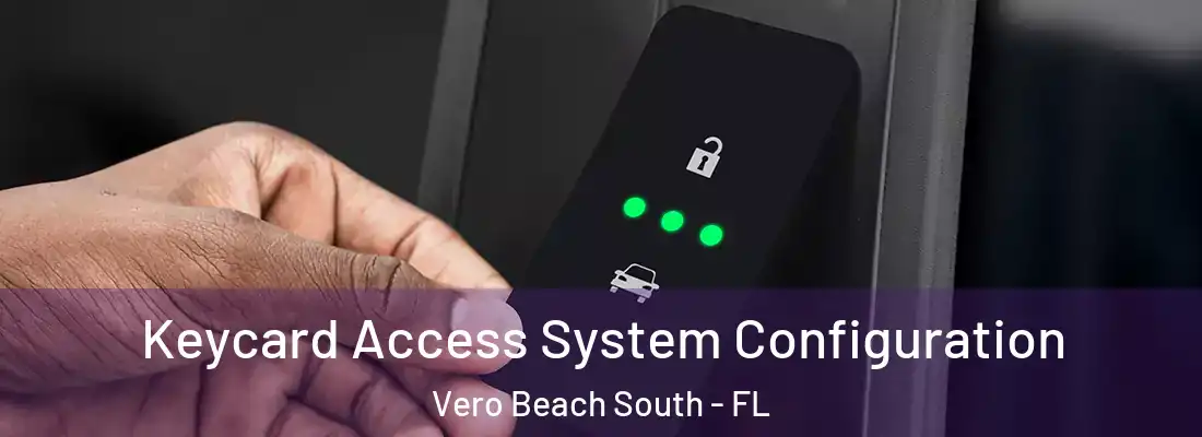  Keycard Access System Configuration Vero Beach South - FL