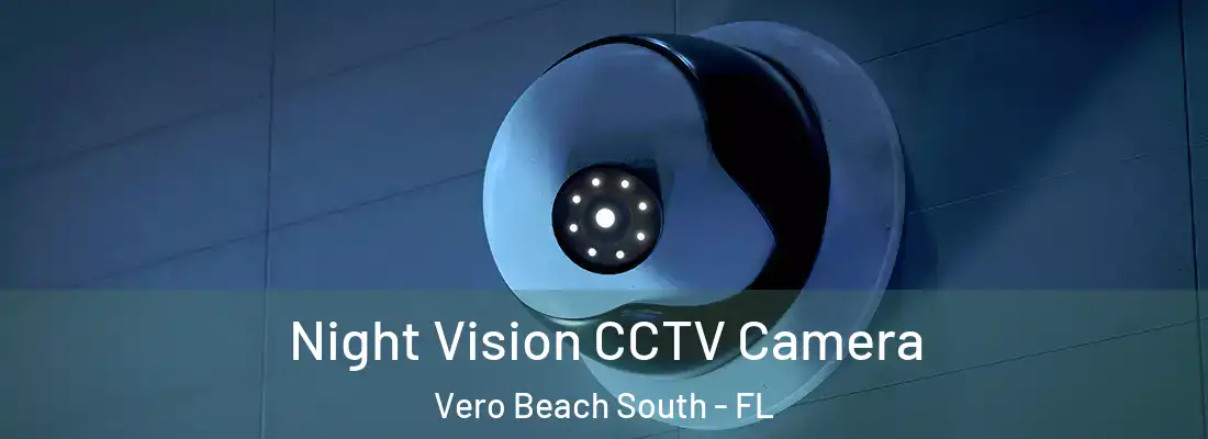 Night Vision CCTV Camera Vero Beach South - FL