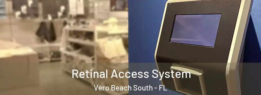  Retinal Access System Vero Beach South - FL