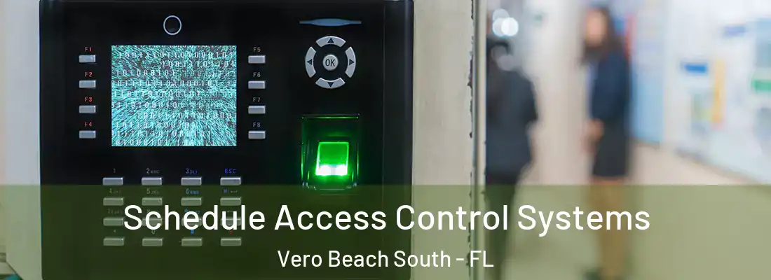  Schedule Access Control Systems Vero Beach South - FL