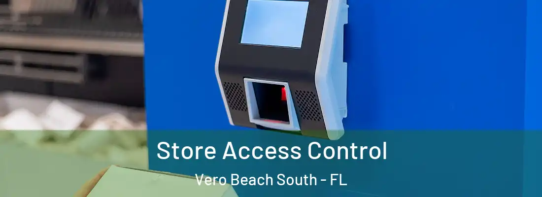  Store Access Control Vero Beach South - FL