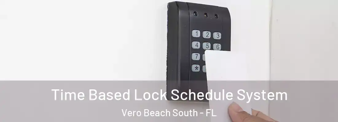  Time Based Lock Schedule System Vero Beach South - FL